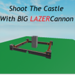 Shoot The Castle With Big Lazer Cannon