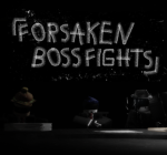 Forsaken Boss Fights