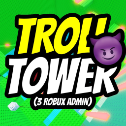 💥TROLL TOWER [3 ROBUX ADMIN]💸