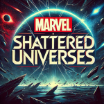 Marvel: Shattered Universes