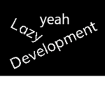 Lazy Development Yeah