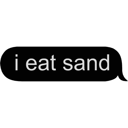 i eat sand text chat