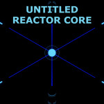 Untitled Reactor Core (BETA)