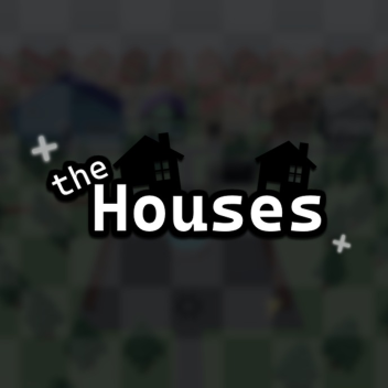 the Houses