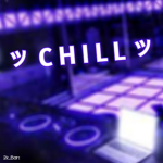 ッ C H I L L ッ