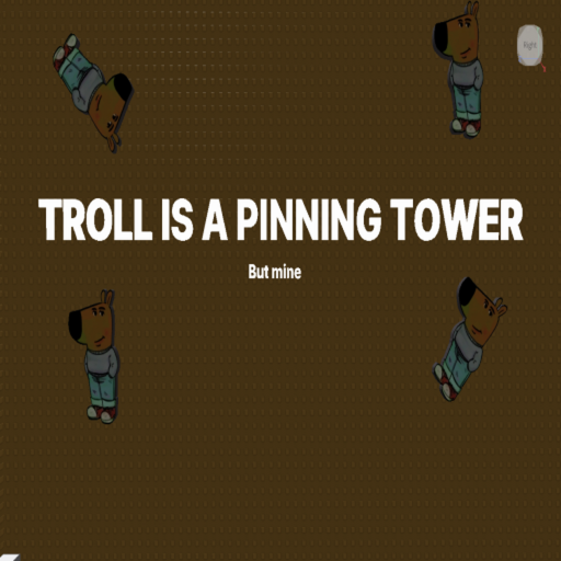 Troll is a pinning tower but mine