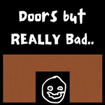 Doors but REALLY Bad..