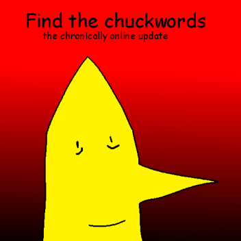 Find the Chuckwords [ 26 ] (CHRONICALLY ONLINE)