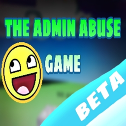 the admin abuse game [BETA]