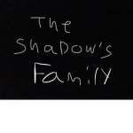 The shadow family:D