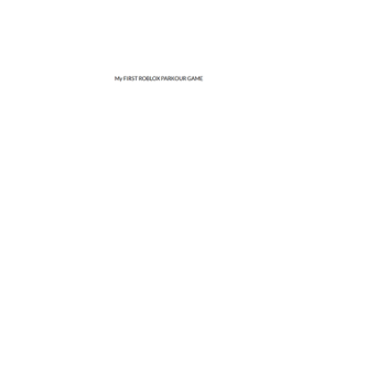 My first ever roblox parkour game