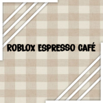 Roblox Espresso Café