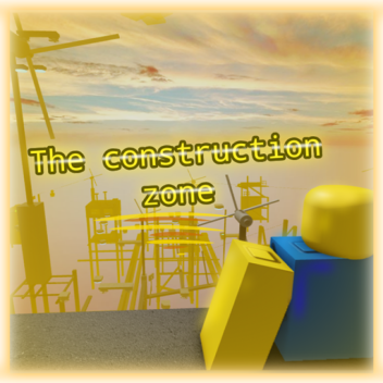 The Construction Zone