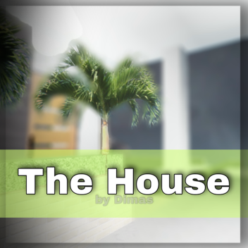 The House | By Dimas