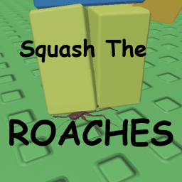 squash the roaches