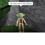 WE SHALL RULE THE WORLD