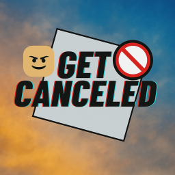 Get Canceled  🚫