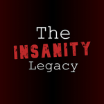 The Insanity Legacy