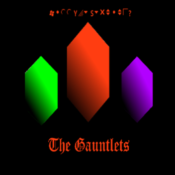 💀 The Gauntlets [Wip] 💀