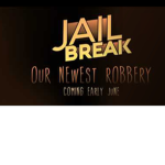 Jail break we love jailbreak
