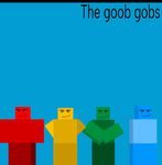 The goob goobs