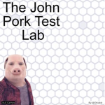 The John Pork Test Lab