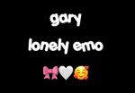 ~[ Gary The Lonely Emo ]~