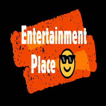 Entertainment Place 😎