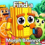 [UPD] Find And Morph the Brainrot [85]