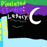 Pixelated Studio: Legacy!