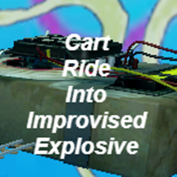 Cart ride into improvised explosive