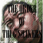 The Order of Thug Shakers