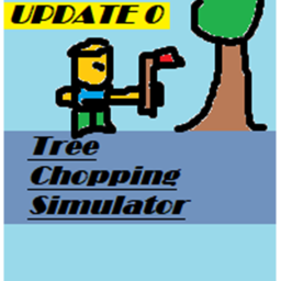 Tree Chopping Simulator [NEW!]