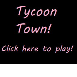 Tycoon Town! A top Tier Tycoon! [FIXED]
