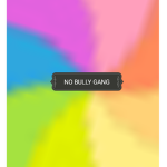 ~No bully gang~