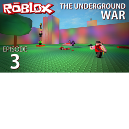 The Underground War ~FRIENDLY ROBLOXIANS~