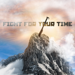 Fight for your Time
