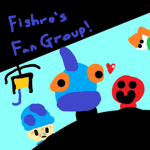 Fishro's Fan Group!