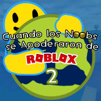 Cuando los Noobs se Apoderaron de Roblox 2 