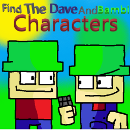 Find The Dave And Bambi Character's (BETA)
