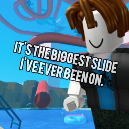 Go up the biggest slide [ NUKE, ALIENS, BRIANROT ]