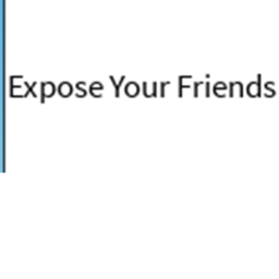 Expose Your Friends