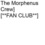 The Morphenus Crew][**FAN CLUB**]