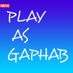 Play As Gaphab! IN DEVELOPMENT