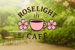 RoseLight Cafe!