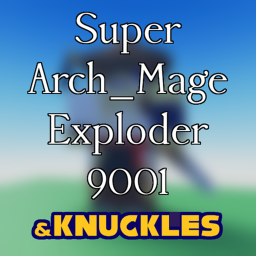Super Arch_Mage Exploder 9001
