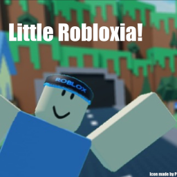 Little Robloxia! [HUGE UPDATE!]