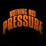 Nothing But Pressure