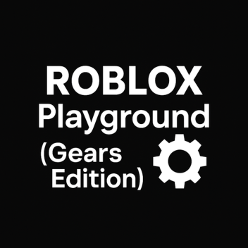 ROBLOX Playground (Gears Edition)