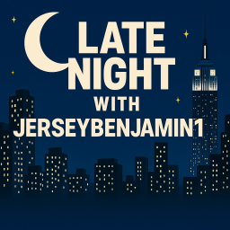 Late Night With JerseyBenjamin1